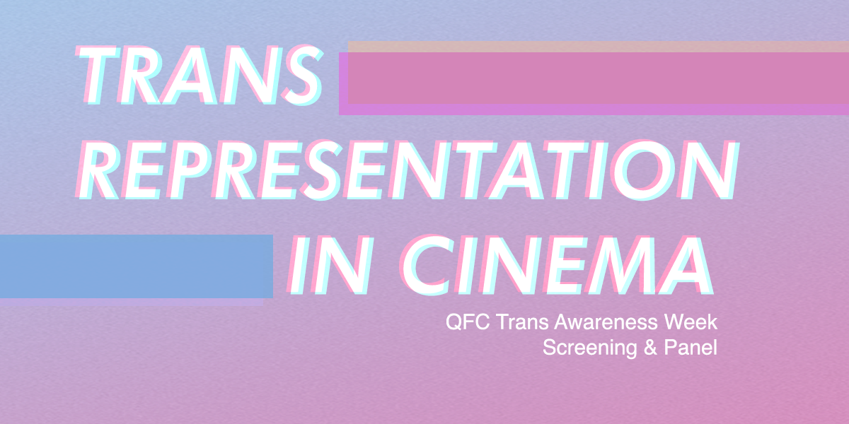 Trans Cinema in celebration of Trans Awareness Week